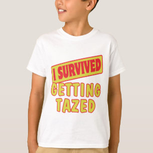 I SURVIVED GETTING TAZED T-Shirt
