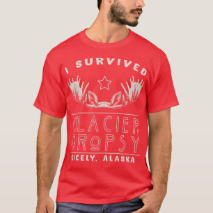 I Survived Glacier Dropsy in Cicely Alaska T-Shirt