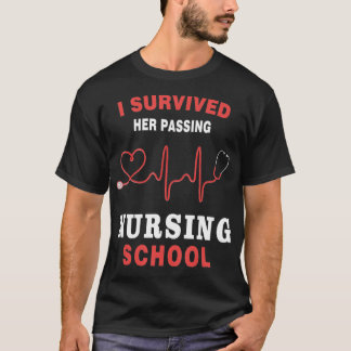 I Survived Her Passing Nursing School Funny Nurse  T-Shirt