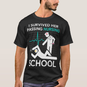 I Survived Her Passing Nursing School Graduation F T-Shirt