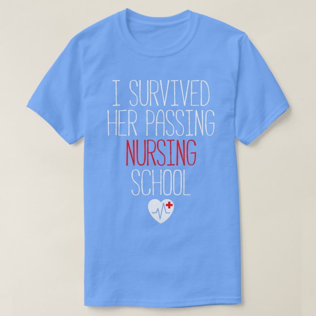 I Survived Her Passing Nursing School Graduation  T-Shirt (Design Front)