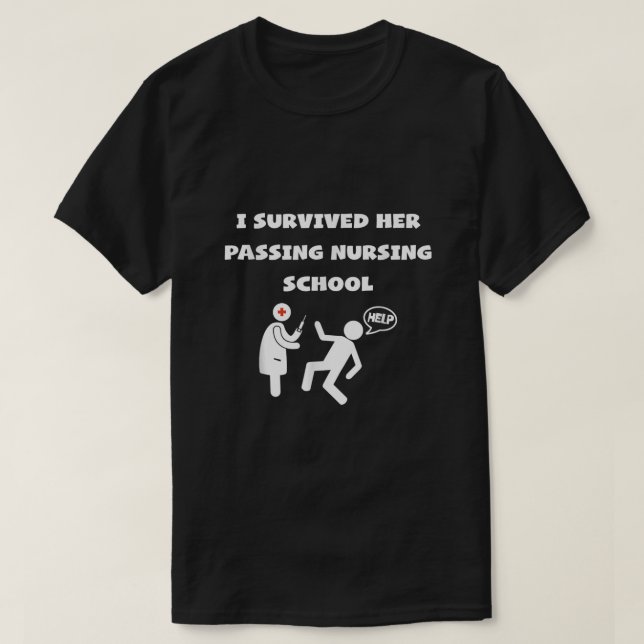 I Survived Her Passing Nursing School Help Graduat T-Shirt (Design Front)
