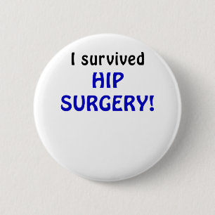 I Survived Hip Surgery 6 Cm Round Badge