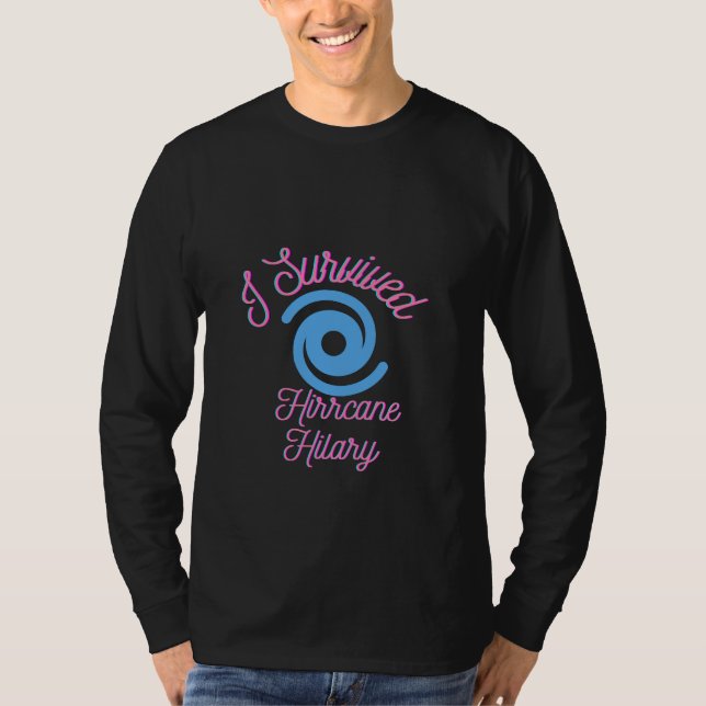 I Survived Hurricane Hilary  T-Shirt (Front)