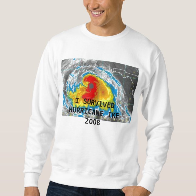I SURVIVED HURRICANE IKE 2008 SWEATSHIRT (Front)