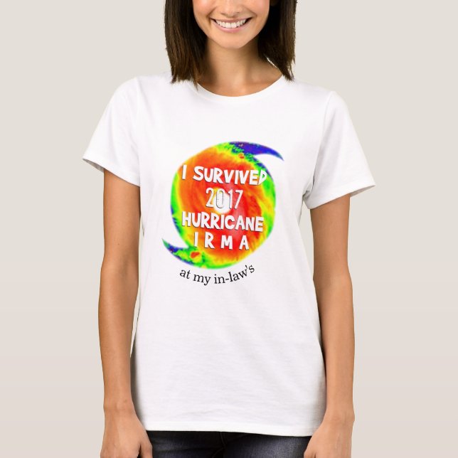 I SURVIVED HURRICANE IRMA at Your Location T-Shirt (Front)