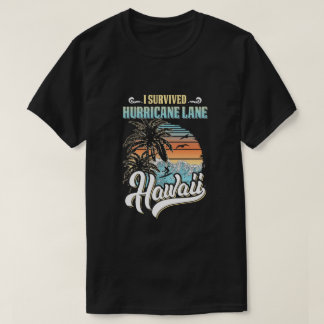 I Survived Hurricane Lane Hawaii T-Shirt