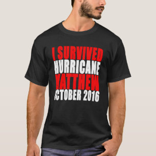 I Survived Hurricane Matthew - Survivor October '. T-Shirt
