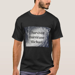 I Survived Hurricane Michael T-Shirt