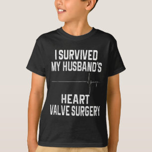 I Survived Husband's Heart Valve Surgery T-Shirt