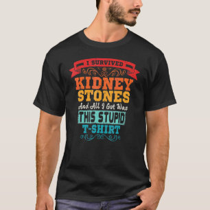 I Survived Kidney Stones Removal Surgery Survivor T-Shirt