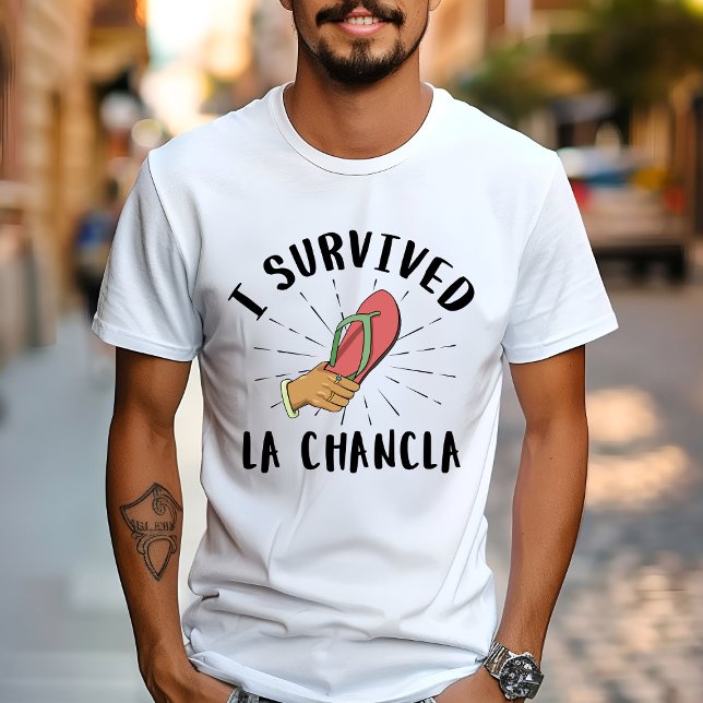 I Survived La Chancla - Mexican Mother Funny Joke T-Shirt (Creator Uploaded)