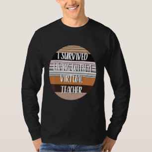 I Survived Living With A Virtual Teacher T-Shirt