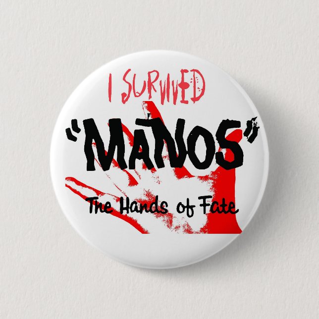 I Survived Manos the Hands of Fate! 6 Cm Round Badge (Front)