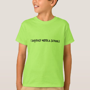 I SURVIVED MIDDLE SCHOOL - shirt