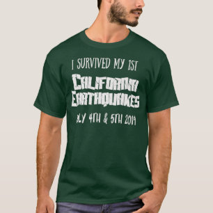 I Survived My 1st California Earthquakes July T-Shirt