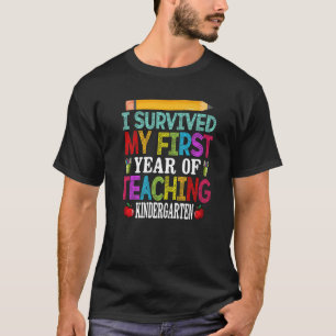 I Survived My 1st Year Of Teaching Kindergarten Te T-Shirt
