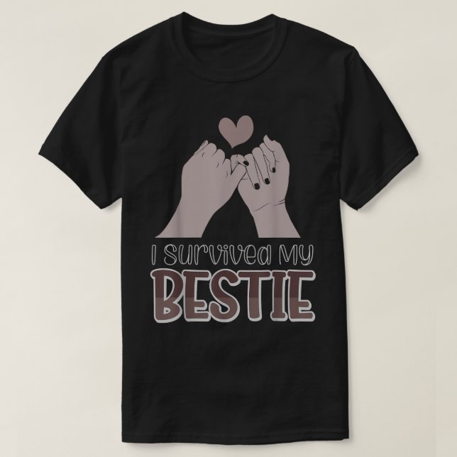 I Survived My Bestie 1225  T-Shirt (Design Front)
