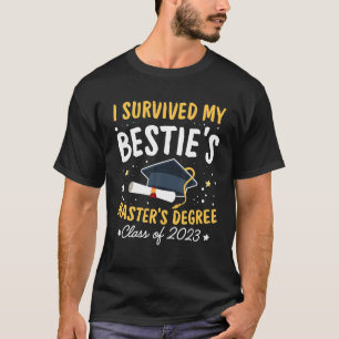 I Survived My Bestie s Master s Degree Happy Senio T-Shirt