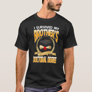 I Survived My Brother's Doctoral Degree Graduation T-Shirt