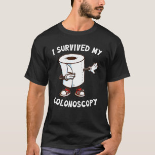 I Survived My Colonoscopy Survivor  Hospital Patie T-Shirt