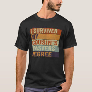 I Survived My Cousin s Masters Degree Vintage Grad T-Shirt