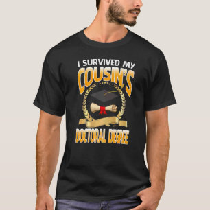 I Survived My Cousin's Doctoral Degree Graduation T-Shirt