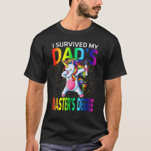 I Survived My Dad's Master's Degree Unicorn T-Shirt