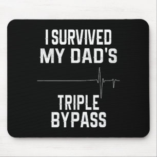 I Survived My Dads Triple Byp Mouse Mat