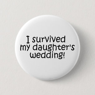 I Survived My Daughters Wedding 6 Cm Round Badge