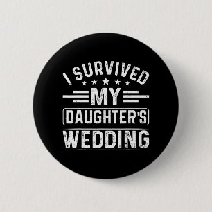 I Survived My Daughter's Wedding Bride And Groom D 6 Cm Round Badge