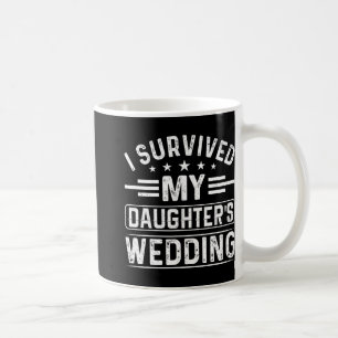 I Survived My Daughter's Wedding Bride And Groom D Coffee Mug