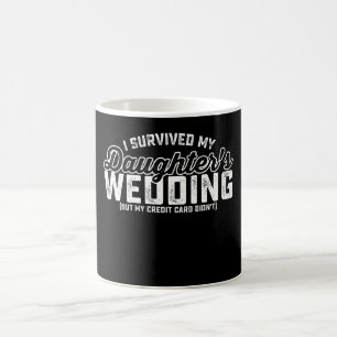 I Survived My Daughter's Wedding But My Credit Car Coffee Mug