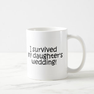 I Survived My Daughter's Wedding Coffee Mug