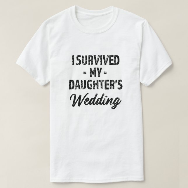 I survived my daughter's wedding funny mens shirt (Design Front)