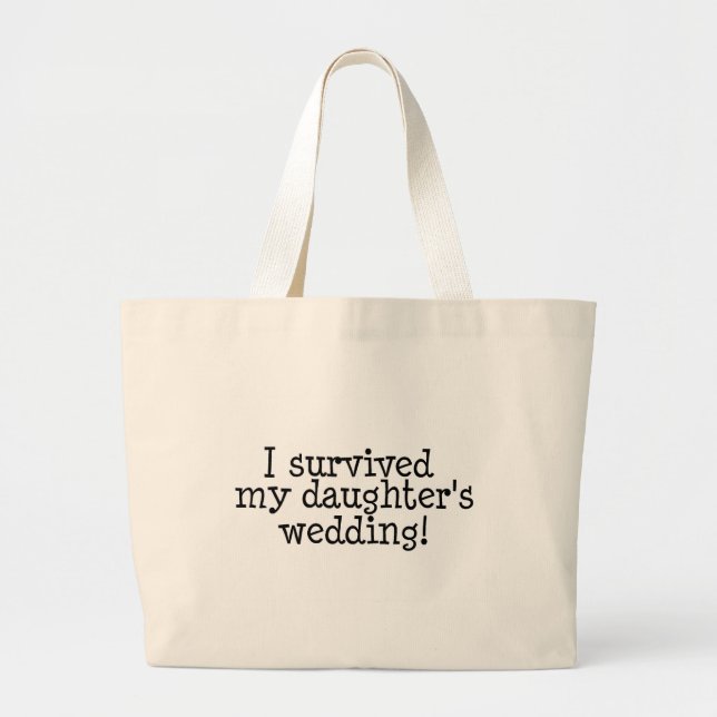 I Survived My Daughters Wedding Large Tote Bag (Front)