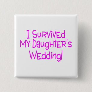 I Survived My Daughters Wedding Pink 15 Cm Square Badge