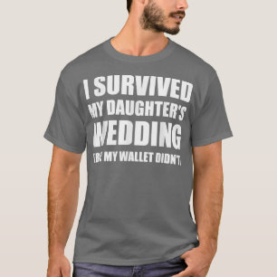 I Survived My Daughters Wedding T T-Shirt
