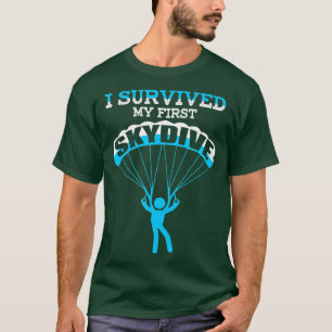 I Survived My First Skydive Funny Skydiving   2  T-Shirt