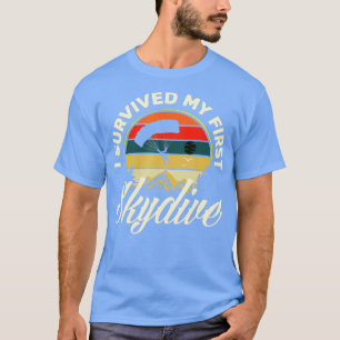 I Survived My First Skydive Skidiver Funny Skydivi T-Shirt