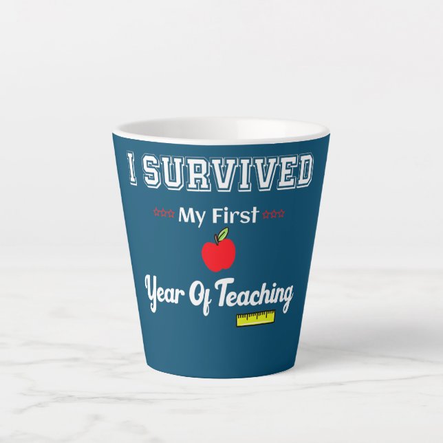 I Survived My First Year Of Teaching Design s Latte Mug (Front)