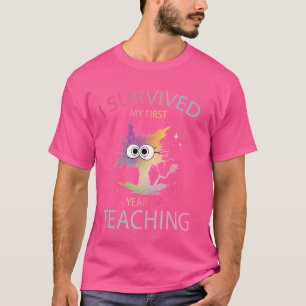 I Survived My First Year Of Teaching Funny New Tea T-Shirt