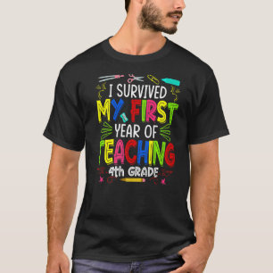 I Survived My First Year Teaching 4th Grade Back T T-Shirt
