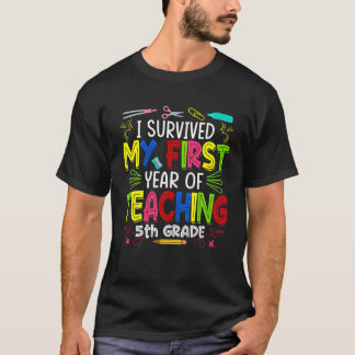 I Survived My First Year Teaching 5th Grade Back T T-Shirt