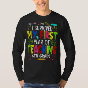 I Survived My First Year Teaching 6th Grade Back T T-Shirt