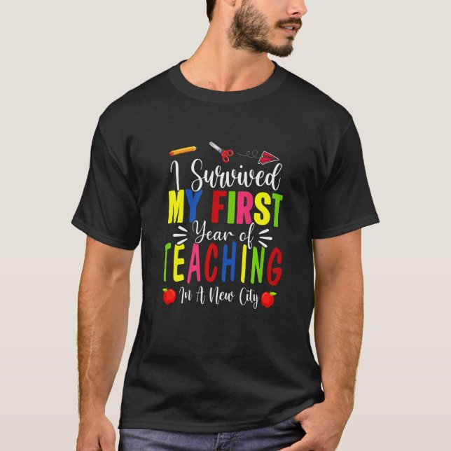 I Survived My First Year Teaching In A New City Ba T-Shirt (Front)