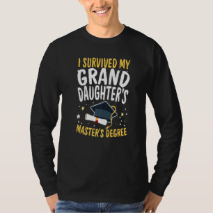 I Survived My Granddaughter's Master's Degree Seni T-Shirt