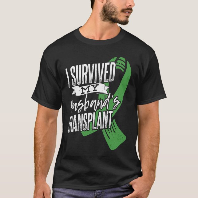 I survived my husband transplant Organ Donor T-Shirt (Front)