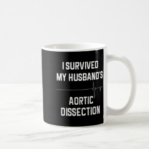 I Survived My Husbands Aortic Dissection Coffee Mug