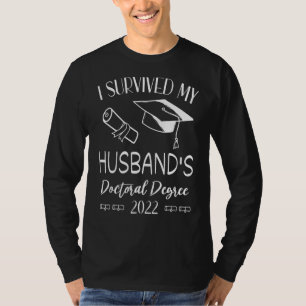 I Survived My Husband's Doctoral Degree 2022 Gradu T-Shirt